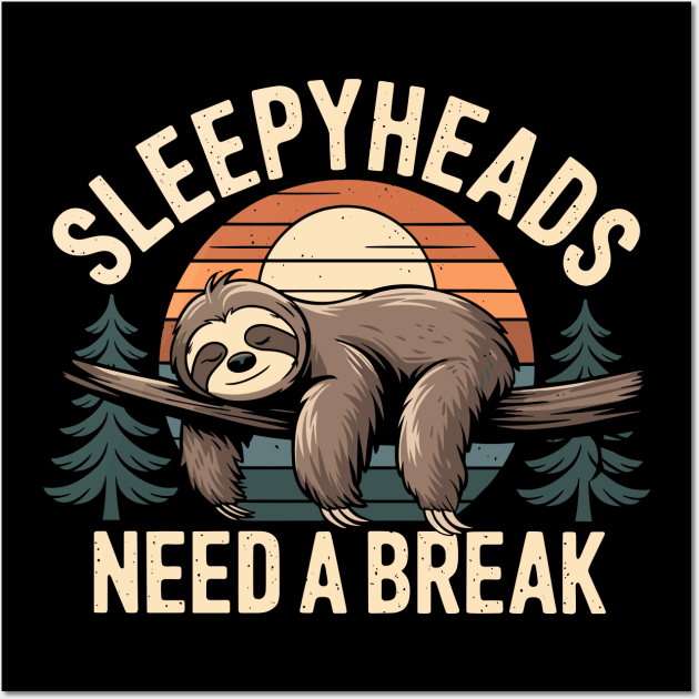Sleepheads Need a Break Nap Queen Sleeping Humor Wall Art by Anticorporati